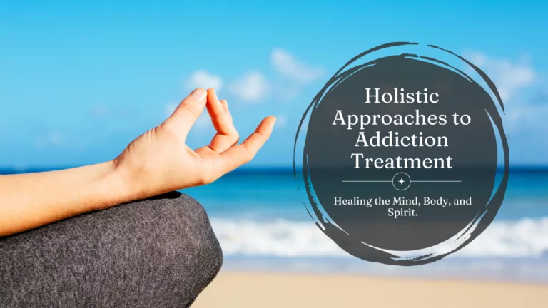 Holistic Approaches to Addiction Treatment