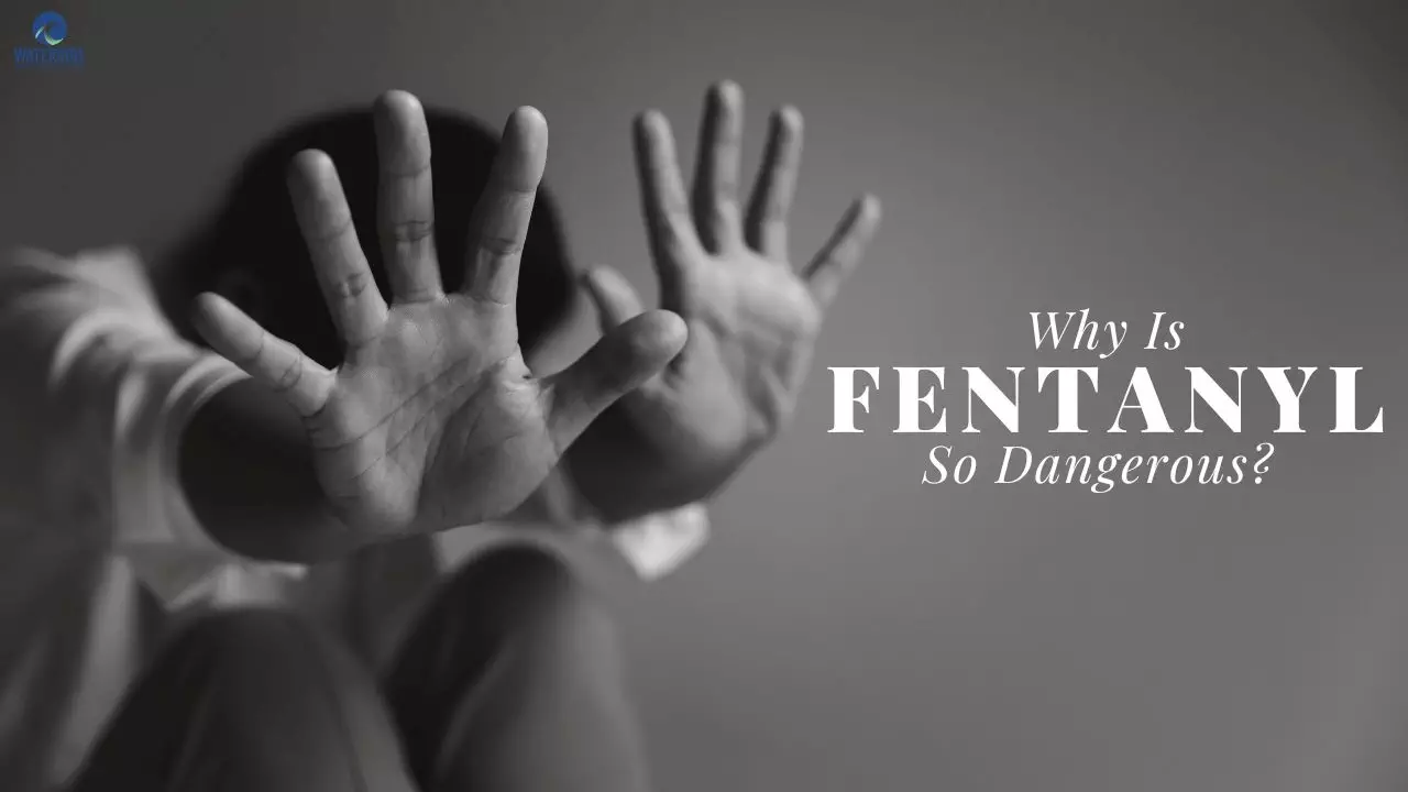 Why is fentanyl so dangerous